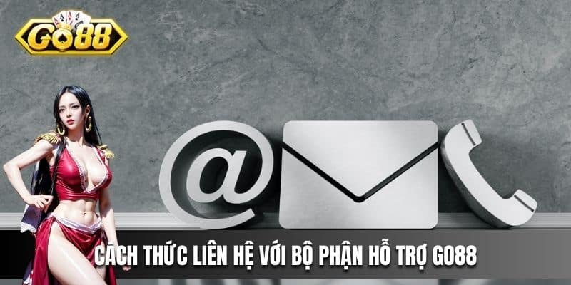 Cách thức liên hệ với bộ phận hỗ trợ