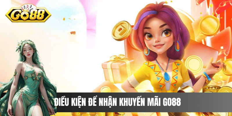 Điều kiện để nhận khuyến mãi Go88